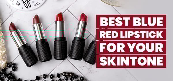 best blue red lipstick for your skintone