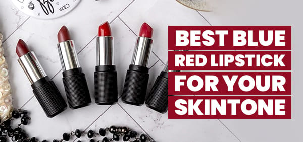 best blue red lipstick for your skintone