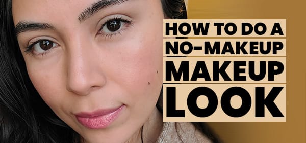 how to do a no makeup makeup look