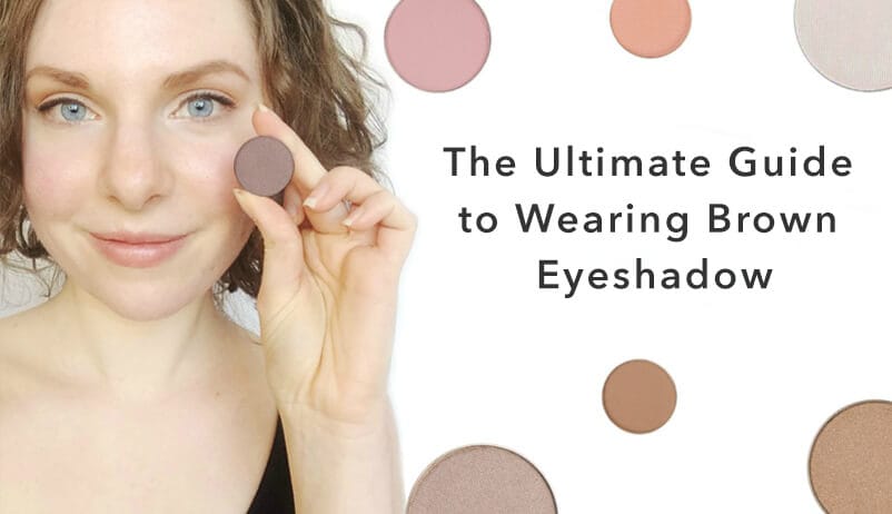 The Ultimate Guide To Wearing Brown Eyeshadow