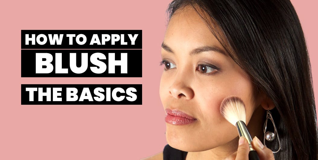 How To Apply Blush – The Basics