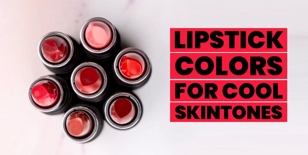 Lipstick Colors for Cool Skin Tones