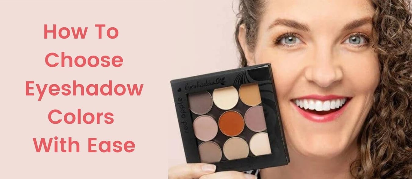 How to Choose Eyeshadow Colors With Confidence